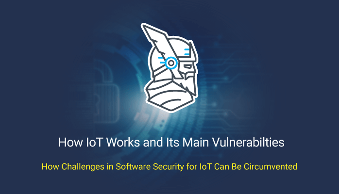 چالش های امنیتی نرم افزار برای دستگاه های IoT (و چگونگی مقابله با آنها)